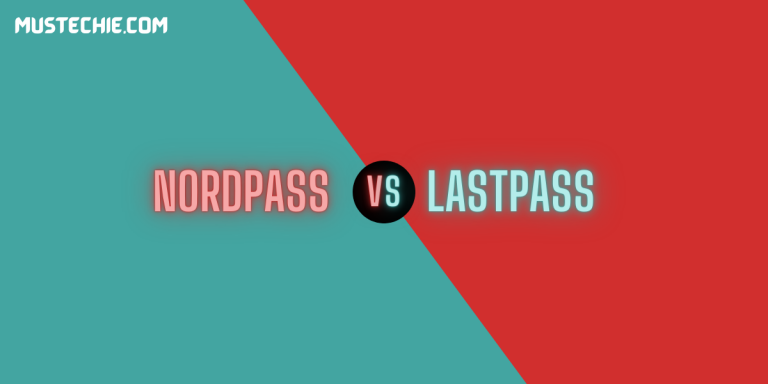 NordPass vs LastPass: Deciding Among the Two Premium (& Free) Contenders